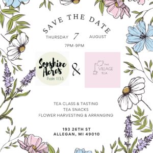 Tea & Blooms at Sonshine Acres with The Village Tea - 08/07